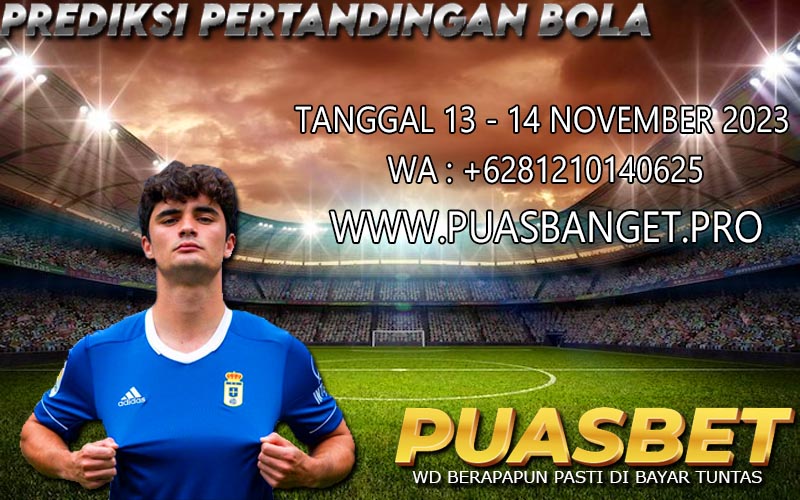 PREDIKSI BOLA 95% AKURAT TANGGAL 13 – 14 NOVEMBER 2023 PUASBET