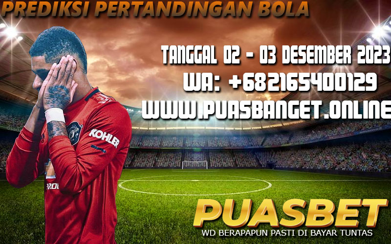 PREDIKSI BOLA 95% AKURAT TANGGAL 02 – 03 DESEMBER 2023