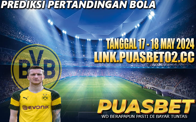 PREDIKSI PERTANDINGAN BOLA 17 – 18 MAY 2024,, PUASBET,,