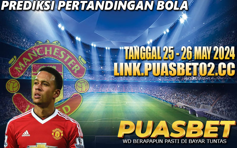 PREDIKSI PERTANDINGAN BOLA 25 – 26 MAY 2024,, PUASBET,,